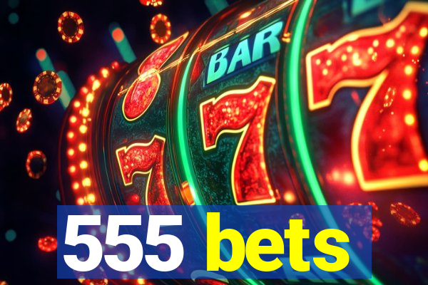 555 bets